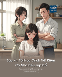 Sau Khi Tôi Học Cách Tiết Kiệm, Cả Nhà Đều Sụp Đổ