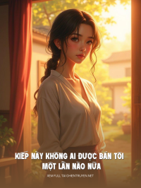 Kiếp Này Không Ai Được Bán Tôi Một Lần Nào Nữa