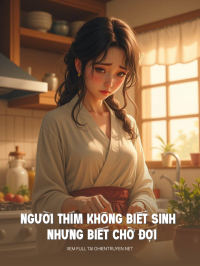 Người Thím Không Biết Sinh Nhưng Biết Chờ Đợi