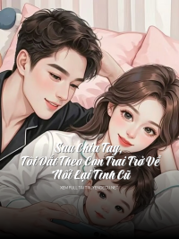 Sau Chia Tay, Tôi Dắt Theo Con Trai Trở Về Nối Lại Tình Cũ