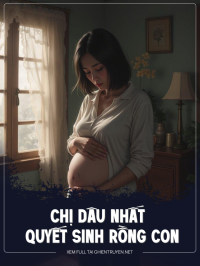 Chị Dâu Nhất Quyết Sinh Rồng Con