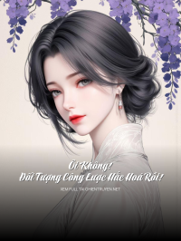 Ôi Không! Đối Tượng Công Lược Hắc Hoá Rồi!