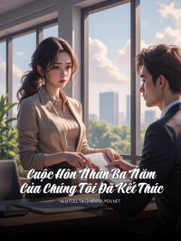 Cuộc Hôn Nhân Ba Năm Của Chúng Tôi Đã Kết Thúc