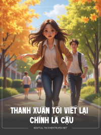 Thanh Xuân Tôi Viết Lại Chính Là Cậu