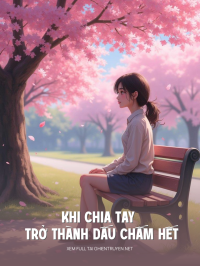 Khi Chia Tay Trở Thành Dấu Chấm Hết
