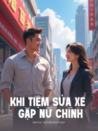 Khi Tiệm Sửa Xe Gặp Nữ Chính