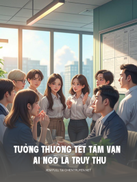 Tưởng Thưởng Tết Tám Vạn Ai Ngờ Là Truy Thu