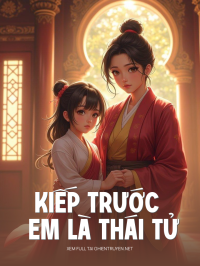 Kiếp Trước Em Là Thái Tử 