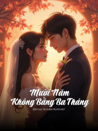 Mười Năm Không Bằng Ba Tháng