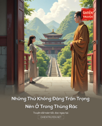 Những Thứ Không Đáng Trân Trọng Nên Ở Trong Thùng Rác