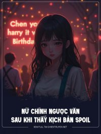 Nữ Chính Ngược Văn Sau Khi Thấy Kịch Bản Spoil