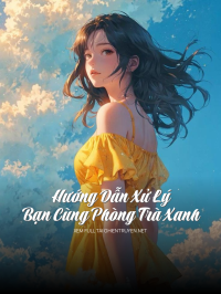 Hướng Dẫn Xử Lý Bạn Cùng Phòng Trà Xanh