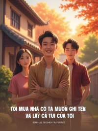 Tôi Mua Nhà Cô Ta Muốn Ghi Tên Và Lấy Cả Túi Của Tôi
