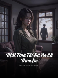 Mối Tình Tôi Đã Bỏ Lỡ Năm Đó