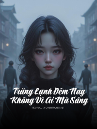 Trăng Lạnh Đêm Nay Không Vì Ai Mà Sáng