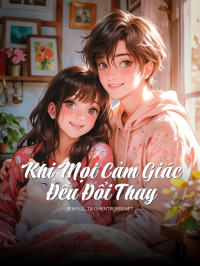 Khi Mọi Cảm Giác Đều Đổi Thay