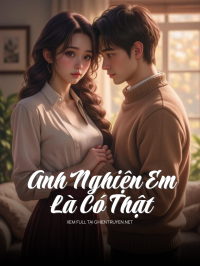 Anh Nghiện Em Là Có Thật