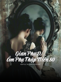 Gian Phụ D/.Âm Phụ Thập Niên 80
