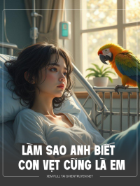 Làm Sao Anh Biết Con Vẹt Cũng Là Em