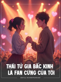 Thái Tử Gia Bắc Kinh Là Fan Cứng Của Tôi