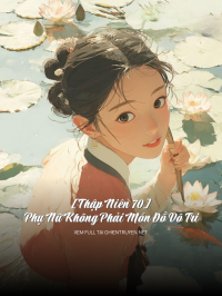 [Thập Niên 70] Phụ Nữ Không Phải Món Đồ Vô Tri