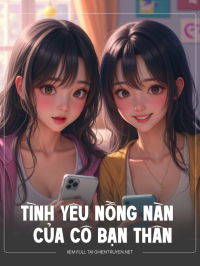 Tình Yêu Nồng Nàn Của Cô Bạn Thân