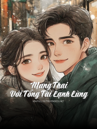 Mang Thai Với Tổng Tài Lạnh Lùng