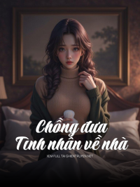 Chồng Đưa Tình Nhân Về Nhà