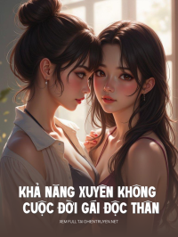 Khả Năng Xuyên Không Và Cuộc Đời Gái Độc Thân
