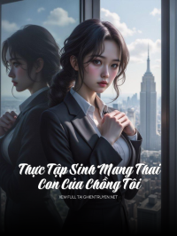 Thực Tập Sinh Mang Thai Con Của Chồng Tôi