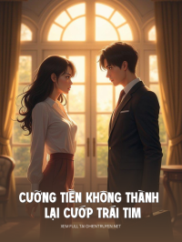 Cưỡng Tiền Không Thành Lại Cướp Trái Tim