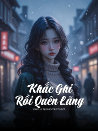 Khắc Ghi Rồi Quên Lãng