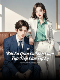 Khi Cô Giáo Có Bình Luận Trực Tiếp Làm Trợ Lý
