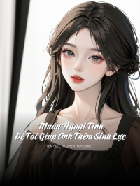 Muốn Ngoại Tình, Để Tôi Giúp Anh Thêm Sinh Lực