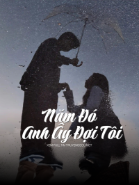 Năm Đó Anh Ấy Đợi Tôi