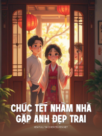 Chúc Tết Nhầm Nhà Gặp Anh Đẹp Trai