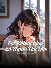 Em Không Phải Là Người Thứ Tha