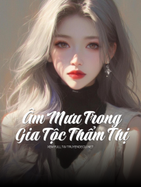 Âm Mưu Trong Gia Tộc Thẩm Thị