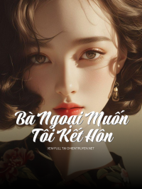 Bà Ngoại Muốn Tôi Kết Hôn