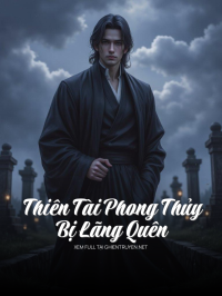 Thiên Tài Phong Thủy Bị Lãng Quên