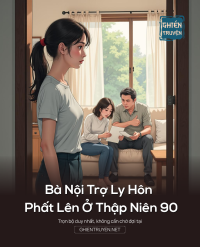 Bà Nội Trợ Ly Hôn Phất Lên Ở Thập Niên 90