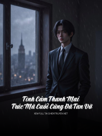 Tình Cảm Thanh Mai Trúc Mã Cuối Cũng Đã Tan Vỡ