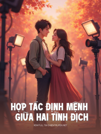 Hợp Tác Định Mệnh Giữa Hai Tình Địch