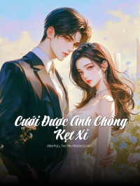 Cưới Được Anh Chồng Kẹt Xỉ