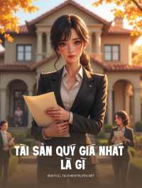 Tài Sản Quý Giá Nhất Là Gì