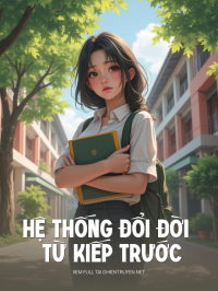 Hệ Thống Đổi Đời Từ Kiếp Trước