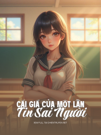 Cái Giá Của Một Lần Tin Sai Người