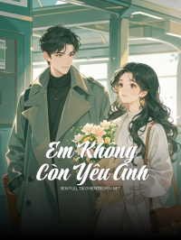 Em Không Còn Yêu Anh