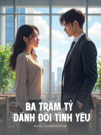 Ba Trăm Tỷ Đánh Đổi Tình Yêu