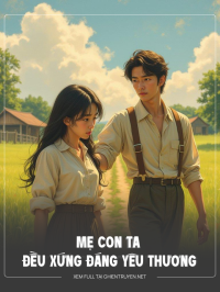 Mẹ Con Ta  Đều Xứng Đáng Được Yêu Thương